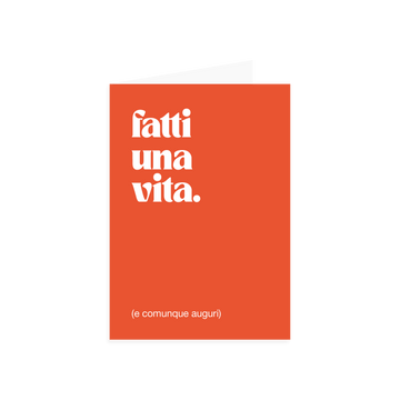 Biglietto di auguri "Fatti una vita."