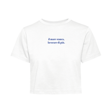 T-Shirt Crop il mare stanca, lavorare di più
